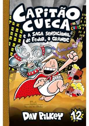 CAPITÃO CUECA E A SAGA SENSACIONAL DE FEDOR, O GRANDE – VOL. 12 EM CORES!