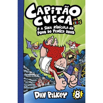 CAPITÃO CUECA E A SINA RIDÍCULA DO POVO DO PENICO ROXO – VOL. 8 EM CORES!