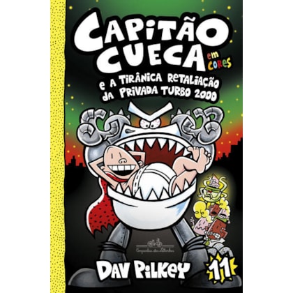 CAPITÃO CUECA E A TIRÂNICA RETALIAÇÃO DA PRIVADA TURBO 2000 – VOL. 11 EM CORES!