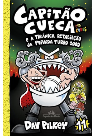 CAPITÃO CUECA E A TIRÂNICA RETALIAÇÃO DA PRIVADA TURBO 2000 – VOL. 11 EM CORES!
