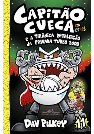 CAPITÃO CUECA E A TIRÂNICA RETALIAÇÃO DA PRIVADA TURBO 2000 – VOL. 11 EM CORES!