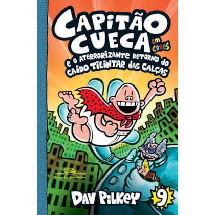 CAPITÃO CUECA E O ATERRORIZANTE RETORNO DO CAÍDO TILINTAR DAS CALÇAS – VOL. 9 EM CORES!