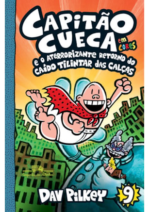 CAPITÃO CUECA E O ATERRORIZANTE RETORNO DO CAÍDO TILINTAR DAS CALÇAS – VOL. 9 EM CORES!