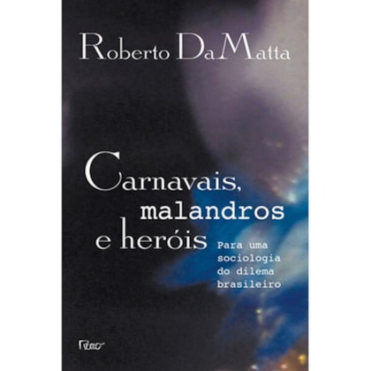 CARNAVAIS, MALANDROS E HERÓIS