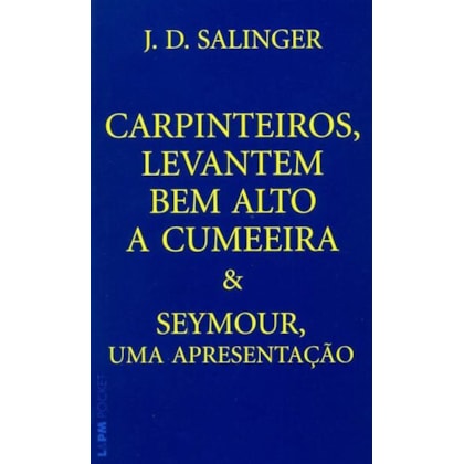 CARPINTEIROS, LEVANTEM BEM ALTO A CUMEEIRA E SEYMOUR, UMA APRESENTAÇÃO