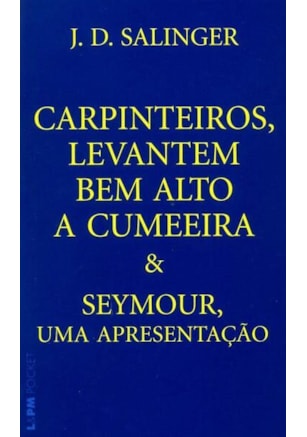 CARPINTEIROS, LEVANTEM BEM ALTO A CUMEEIRA E SEYMOUR, UMA APRESENTAÇÃO