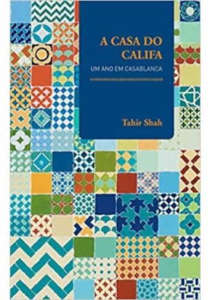 Casa do Califa, A - Um ano em Casablanca