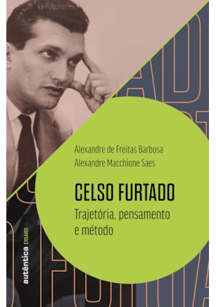 Celso Furtado: trajetória, pensamento e método