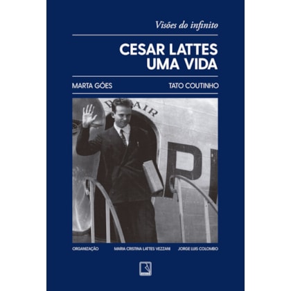 CESAR LATTES: UMA VIDA