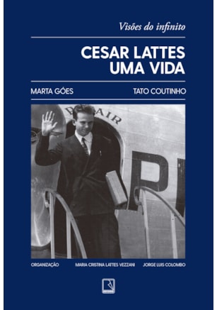 CESAR LATTES: UMA VIDA