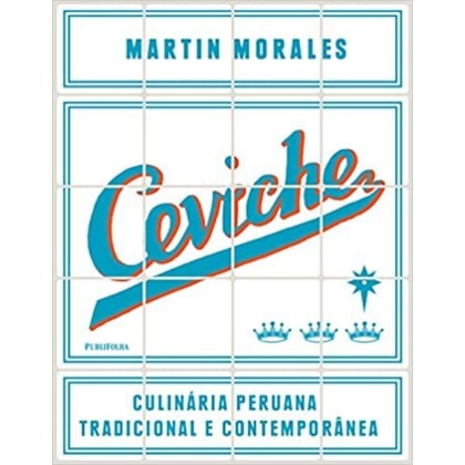 Ceviche - Culinária Peruana Tradicional e Contemporânea