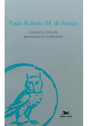 CHARLES TAYLOR - PARA UMA ÉTICA DO RECONHECIMENTO