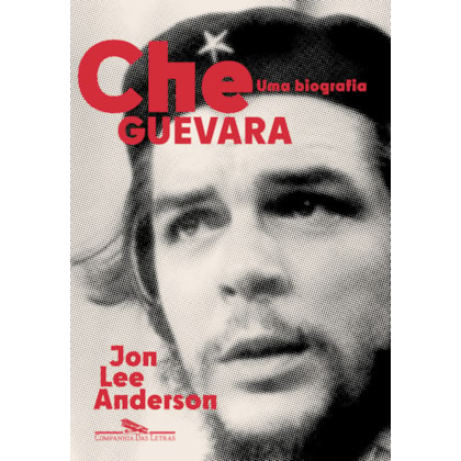 CHE GUEVARA: UMA BIOGRAFIA (NOVA EDIÇÃO)