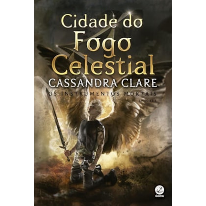 CIDADE DO FOGO CELESTIAL (VOL. 6 INSTRUMENTOS MORTAIS – CAPA NOVA)