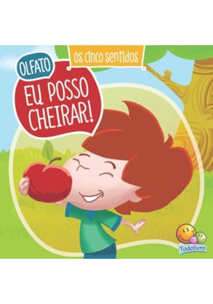 CINCO SENTIDOS, OS:OLFATO - EU POSSO CHEIRAR!