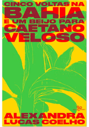 CINCO VOLTAS NA BAHIA E UM BEIJO PARA CAETANO VELOSO