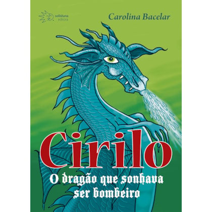 CIRILO, O DRAGÃO QUE SONHAVA SER BOMBEIRO