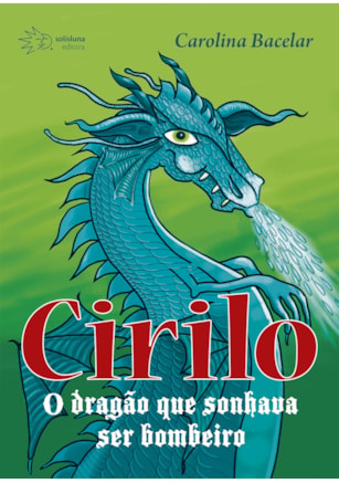 CIRILO, O DRAGÃO QUE SONHAVA SER BOMBEIRO