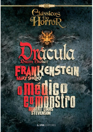 Clássicos do horror: Frankenstein, O médico e o monstro e Drácula