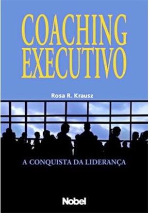 COACHING EXECUTIVO : A CONQUISTA DA LIDERANÇA