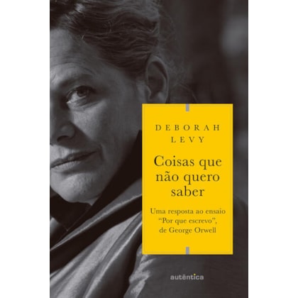 COISAS QUE NÃO QUERO SABER (TRILOGIA AUTOBIOGRAFIA VIVA, VOL. 1)
