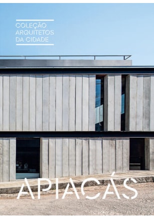 COLEÇÃO ARQUITETOS DA CIDADE: APIACÁS