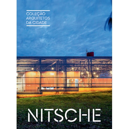 COLEÇÃO ARQUITETOS DA CIDADE: NITSCHE