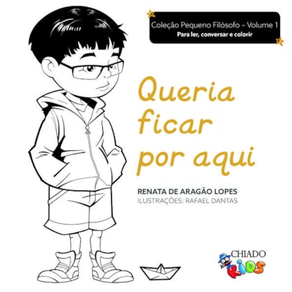COLEÇÃO PEQUENO FILÓSOFO VOLUME 1 - QUERIA FICAR POR AQUI