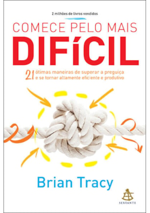 Comece pelo mais difícil