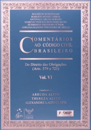 COMENTÁRIOS AO CÓDIGO CIVIL BRASILEIRO - ARTS. 579 A 721 VI - 1ª EDIÇÃO 2009