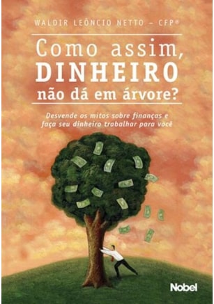 COMO ASSIM, DINHEIRO NÃO DÁ EM ÁRVORE?