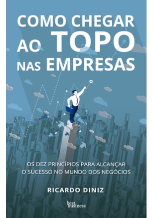 COMO CHEGAR AO TOPO NAS EMPRESAS