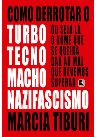 COMO DERROTAR O TURBOTECNOMACHONAZIFASCISMO
