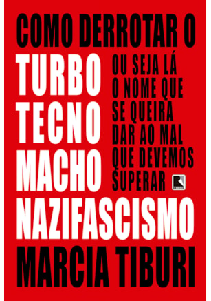 COMO DERROTAR O TURBOTECNOMACHONAZIFASCISMO