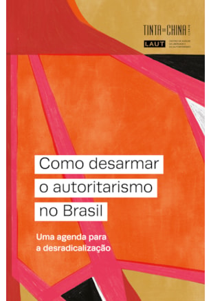 COMO DESARMAR O AUTORITARISMO NO BRASIL