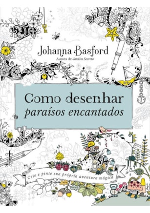 COMO DESENHAR PARAÍSOS ENCANTADOS