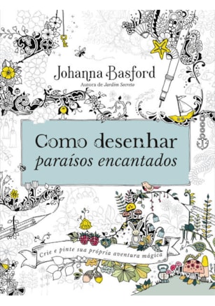 COMO DESENHAR PARAÍSOS ENCANTADOS