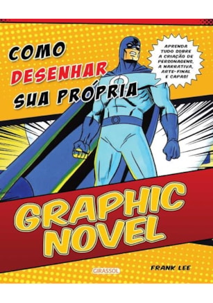 COMO DESENHAR SUA PRÓPRIA GRAPHIC NOVEL