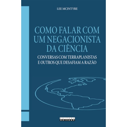 COMO FALAR COM UM NEGACIONISTA DA CIÊNCIA