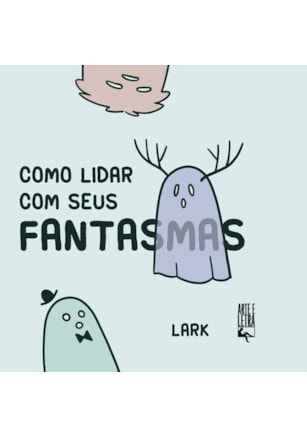 COMO LIDAR COM SEUS FANTASMAS