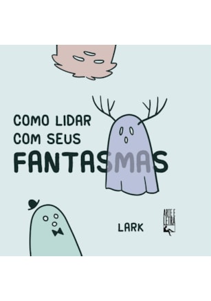 COMO LIDAR COM SEUS FANTASMAS
