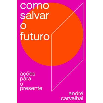 COMO SALVAR O FUTURO