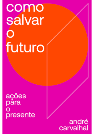 COMO SALVAR O FUTURO