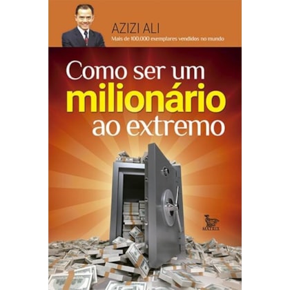COMO SER UM MILIONÁRIO AO EXTREMO