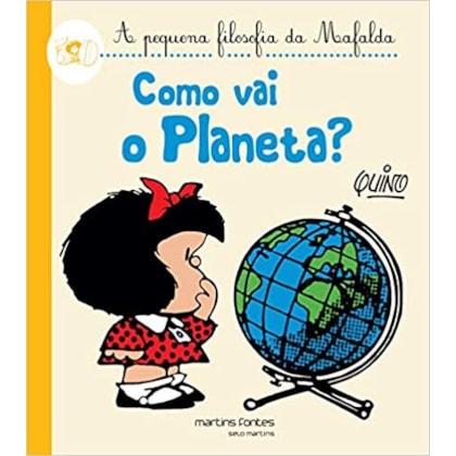 Como Vai o Planeta? - Coleção a Pequena Filosofia da Mafalda