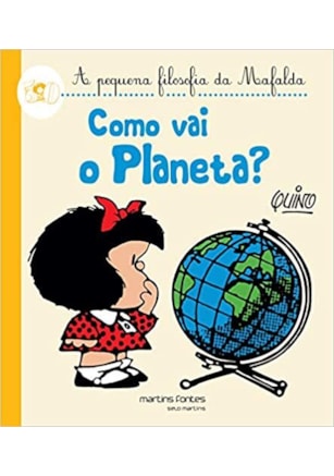 Como Vai o Planeta? - Coleção a Pequena Filosofia da Mafalda