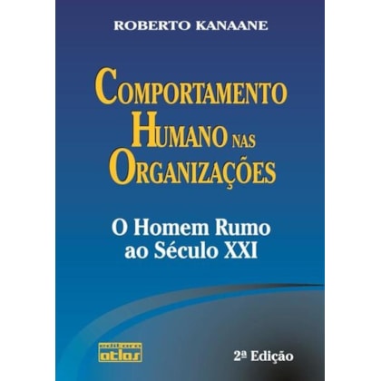 COMPORTAMENTO HUMANO NAS ORGANIZAÇÕES: O HOMEM RUMO AO SÉCULO XXI