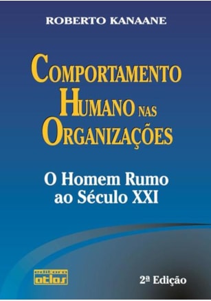 COMPORTAMENTO HUMANO NAS ORGANIZAÇÕES: O HOMEM RUMO AO SÉCULO XXI