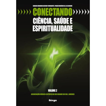 CONECTANDO CIÊNCIA, SAÚDE E ESPIRITUALIDADE - VOLUME 2