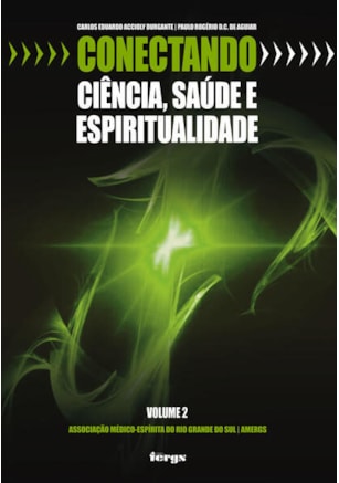 CONECTANDO CIÊNCIA, SAÚDE E ESPIRITUALIDADE - VOLUME 2